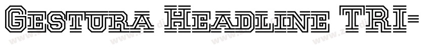 Gestura Headline TRI字体转换 Gestura Headline TRI字体转换